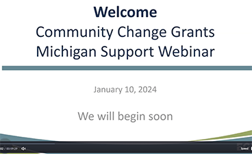 Michigan Community Change Grants Support Webinar. 
